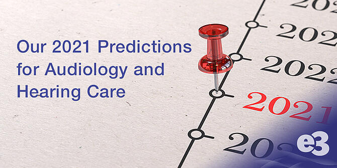2021 predictions for audiology & hearing care